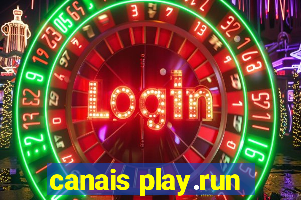 canais play.run